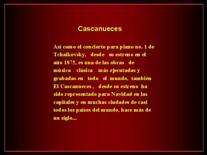 Cascanueces Así como el concierto para piano no. 1 de Tchaikovsky, desde su estreno