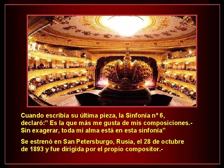 Cuando escribía su última pieza, la Sinfonía nº 6, declaró: ” Es la que