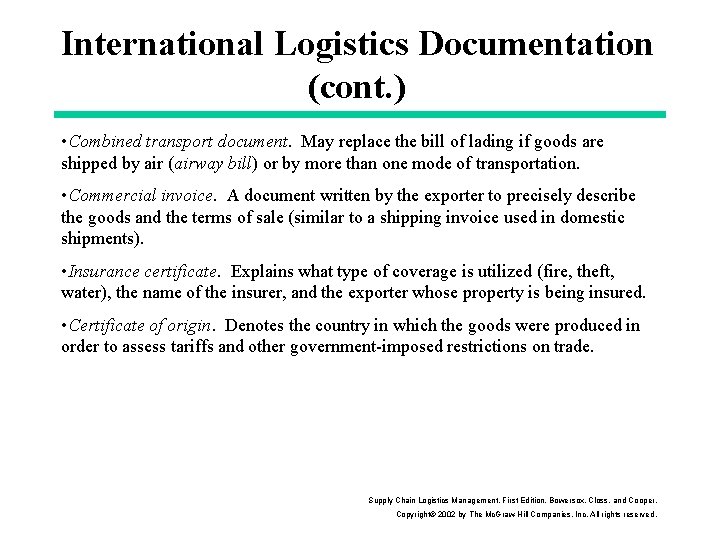 International Logistics Documentation (cont. ) • Combined transport document. May replace the bill of