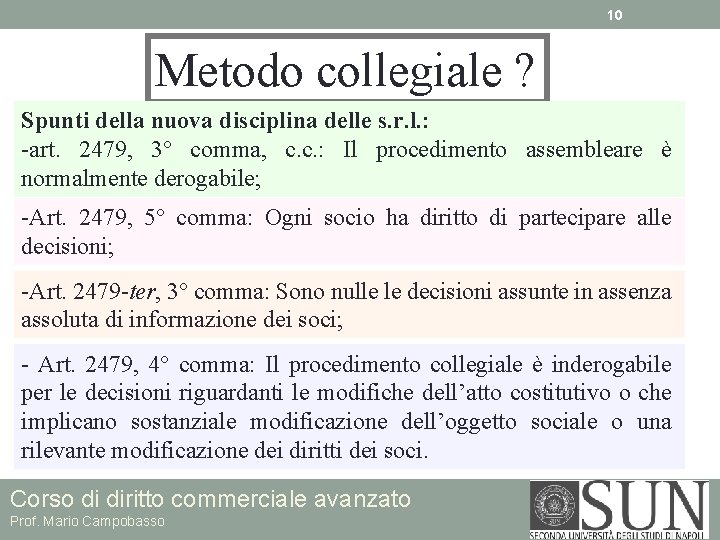 10 Metodo collegiale ? Spunti della nuova disciplina delle s. r. l. : -art.