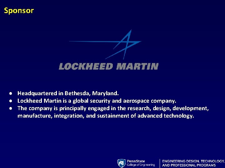 Sponsor ● Headquartered in Bethesda, Maryland. ● Lockheed Martin is a global security and