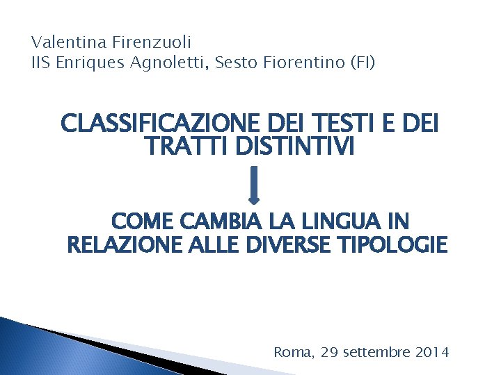 Valentina Firenzuoli IIS Enriques Agnoletti, Sesto Fiorentino (FI) CLASSIFICAZIONE DEI TESTI E DEI TRATTI