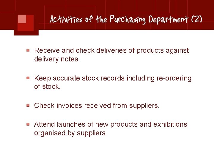 Receive and check deliveries of products against delivery notes. Keep accurate stock records including