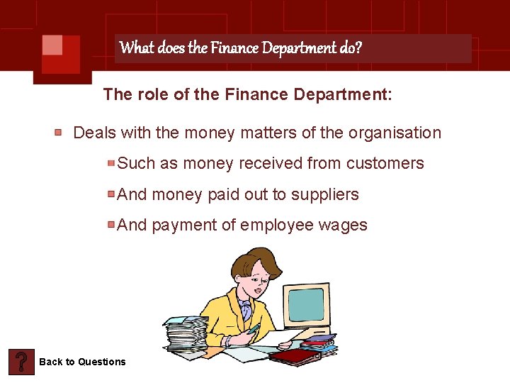 What does the Finance Department do? The role of the Finance Department: Deals with