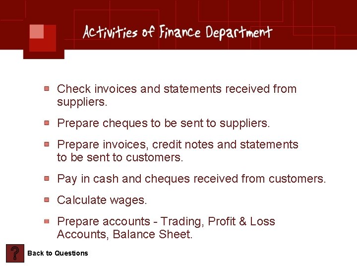 Check invoices and statements received from suppliers. Prepare cheques to be sent to suppliers.