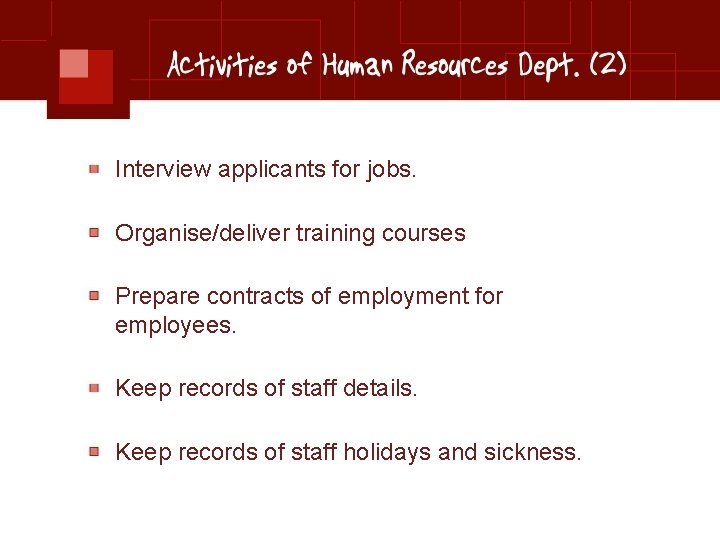 Interview applicants for jobs. Organise/deliver training courses Prepare contracts of employment for employees. Keep