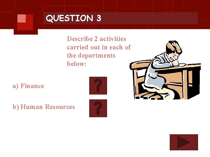 QUESTION 3 Describe 2 activities carried out in each of the departments below: a)