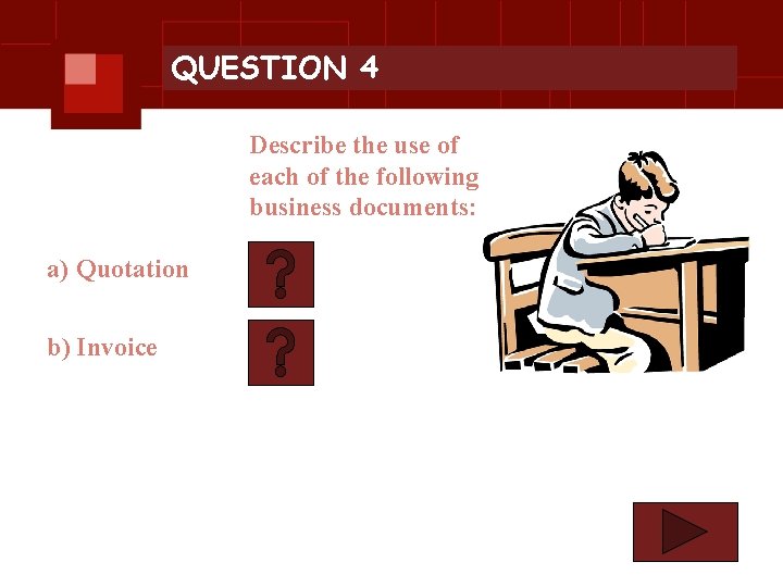 QUESTION 4 Describe the use of each of the following business documents: a) Quotation