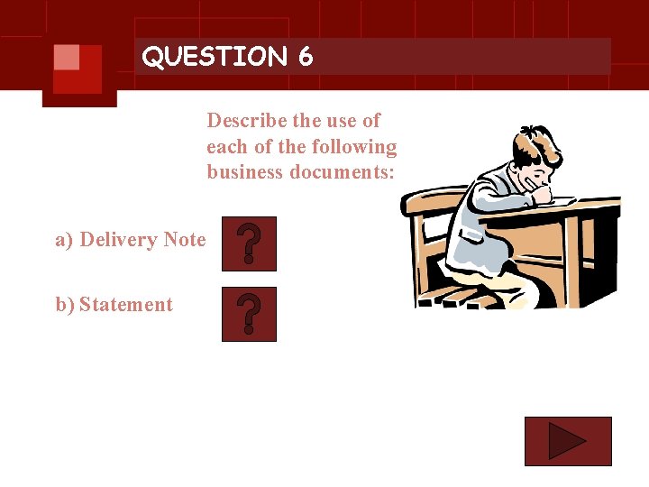 QUESTION 6 Describe the use of each of the following business documents: a) Delivery