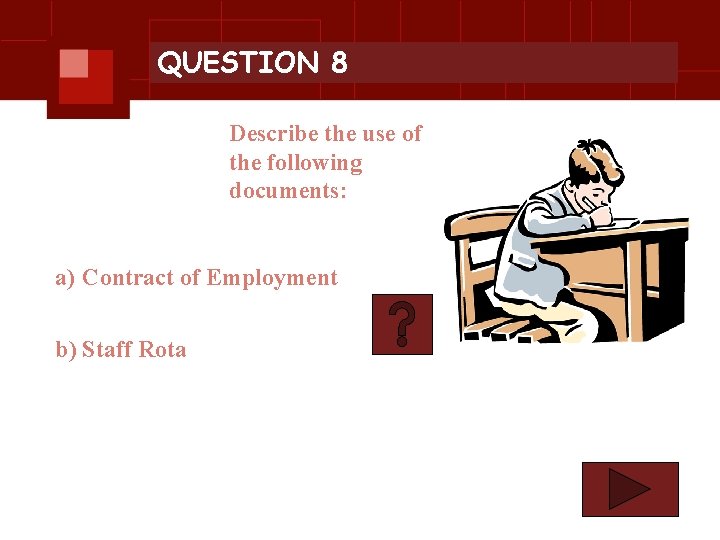QUESTION 8 Describe the use of the following documents: a) Contract of Employment b)