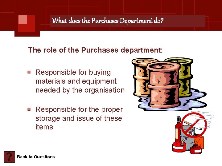What does the Purchases Department do? The role of the Purchases department: Responsible for