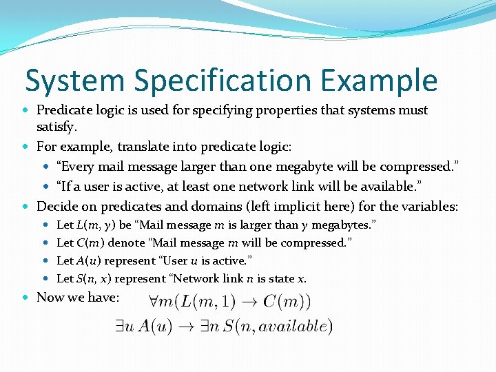 System Specification Example Predicate logic is used for specifying properties that systems must satisfy.