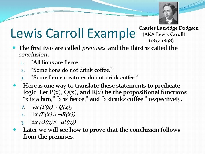 Lewis Carroll Example Charles Lutwidge Dodgson (AKA Lewis Caroll) (1832 -1898) The first two