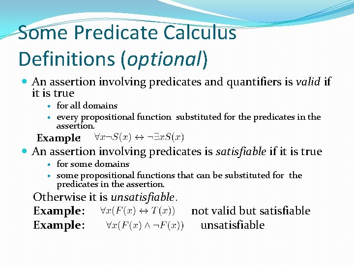 Some Predicate Calculus Definitions (optional) An assertion involving predicates and quantifiers is valid if