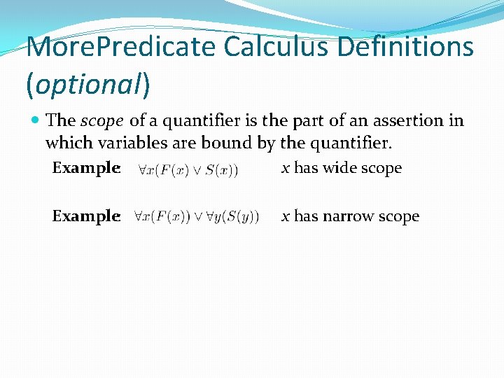 More. Predicate Calculus Definitions (optional) The scope of a quantifier is the part of