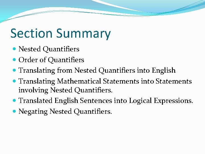 Section Summary Nested Quantifiers Order of Quantifiers Translating from Nested Quantifiers into English Translating