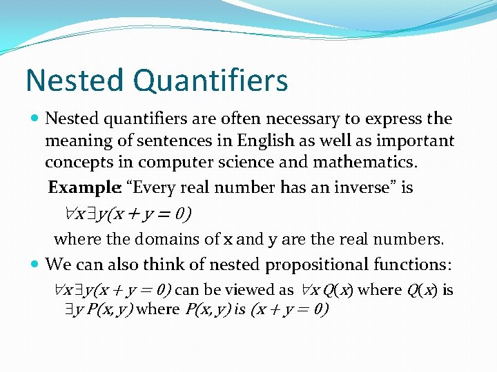 Nested Quantifiers Nested quantifiers are often necessary to express the meaning of sentences in