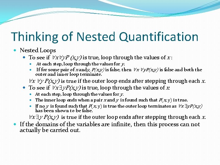 Thinking of Nested Quantification Nested Loops To see if x y. P (x, y)