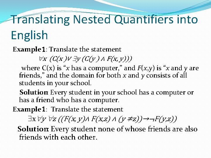 Translating Nested Quantifiers into English Example 1: Translate the statement x (C(x )∨ y