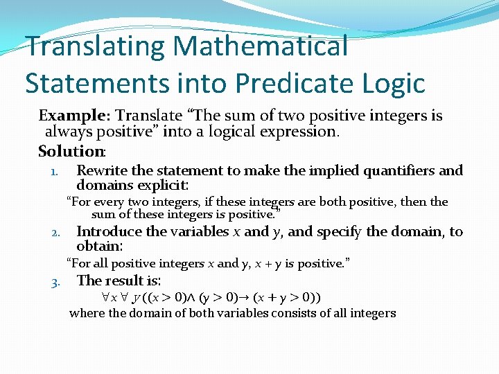 Translating Mathematical Statements into Predicate Logic Example : Translate “The sum of two positive