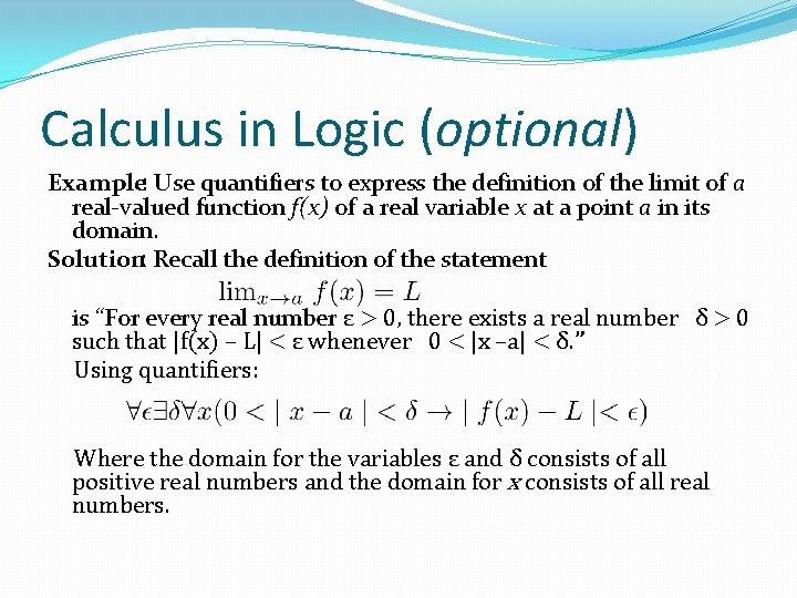 Calculus in Logic (optional) Example: Use quantifiers to express the definition of the limit