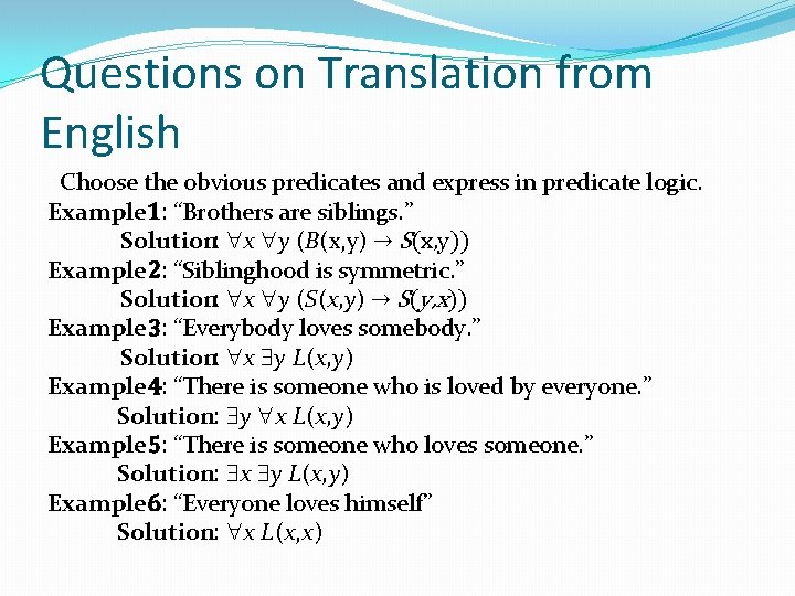 Questions on Translation from English Choose the obvious predicates and express in predicate logic.