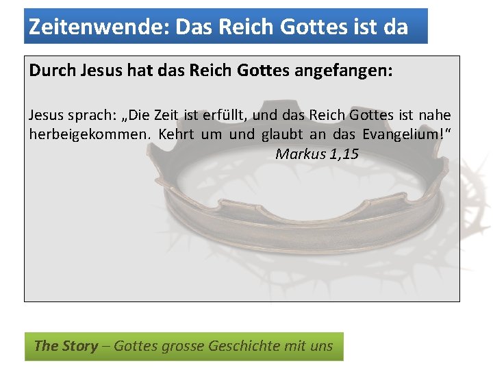 Zeitenwende: Das Reich Gottes ist da Durch Jesus hat das Reich Gottes angefangen: Jesus