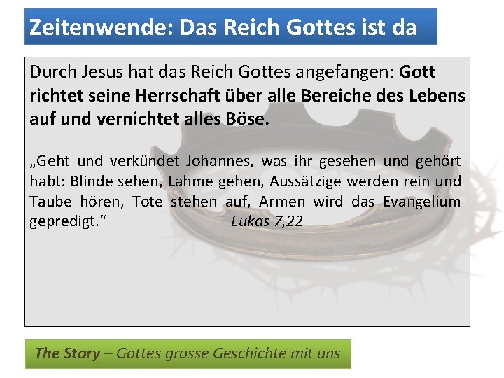 Zeitenwende: Das Reich Gottes ist da Durch Jesus hat das Reich Gottes angefangen: Gott