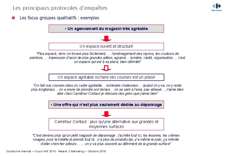 Les principaux protocoles d’enquêtes Les focus groupes qualitatifs : exemples • Un agencement du