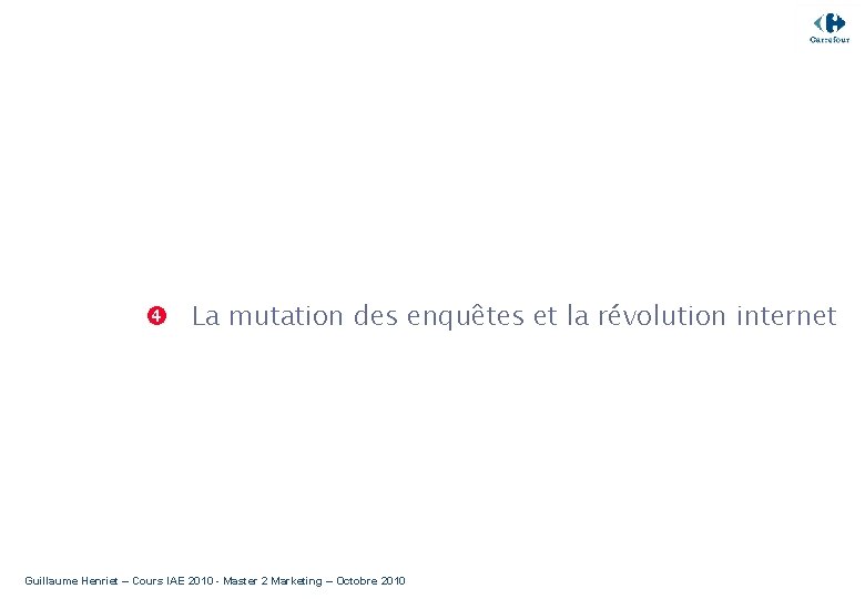  La mutation des enquêtes et la révolution internet Guillaume Henriet – Cours IAE