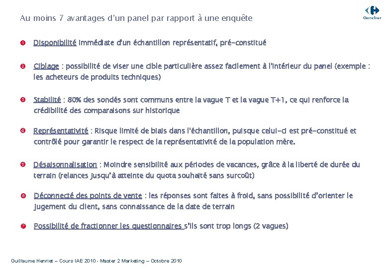 Au moins 7 avantages d’un panel par rapport à une enquête Disponibilité immédiate d'un