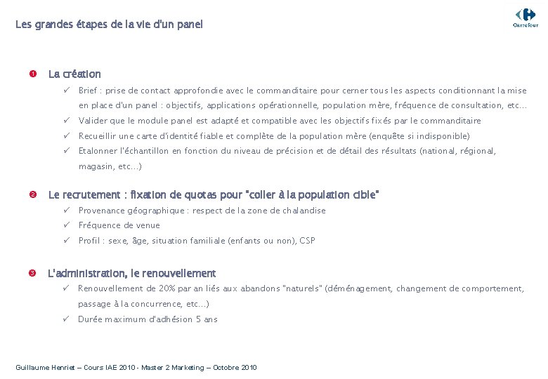 Les grandes étapes de la vie d'un panel La création ü Brief : prise