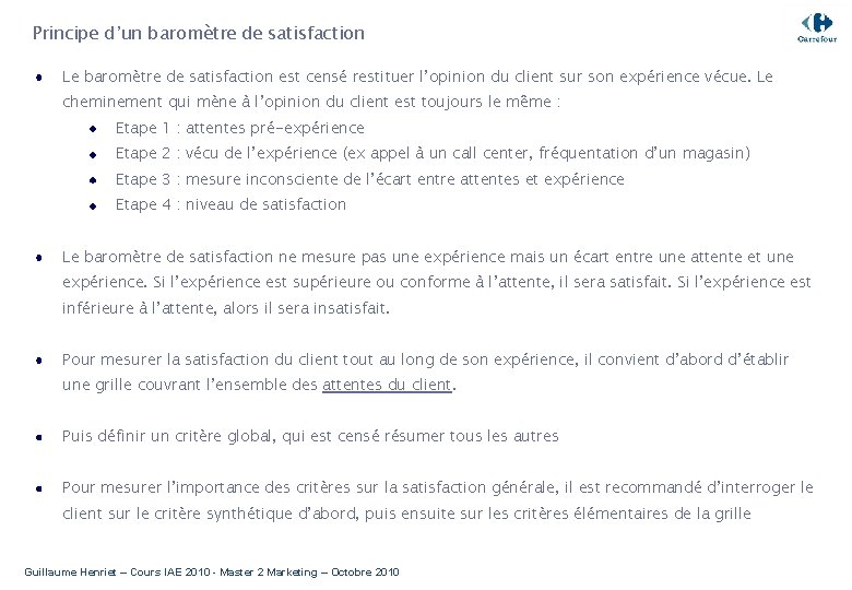 Principe d’un baromètre de satisfaction Le baromètre de satisfaction est censé restituer l’opinion du