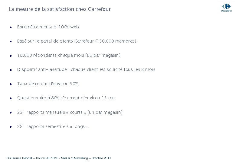 La mesure de la satisfaction chez Carrefour Baromètre mensuel 100% web Basé sur le