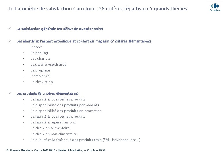 Le baromètre de satisfaction Carrefour : 28 critères répartis en 5 grands thèmes ü