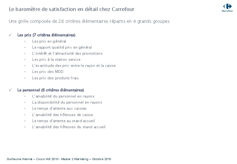 Le baromètre de satisfaction en détail chez Carrefour Une grille composée de 28 critères