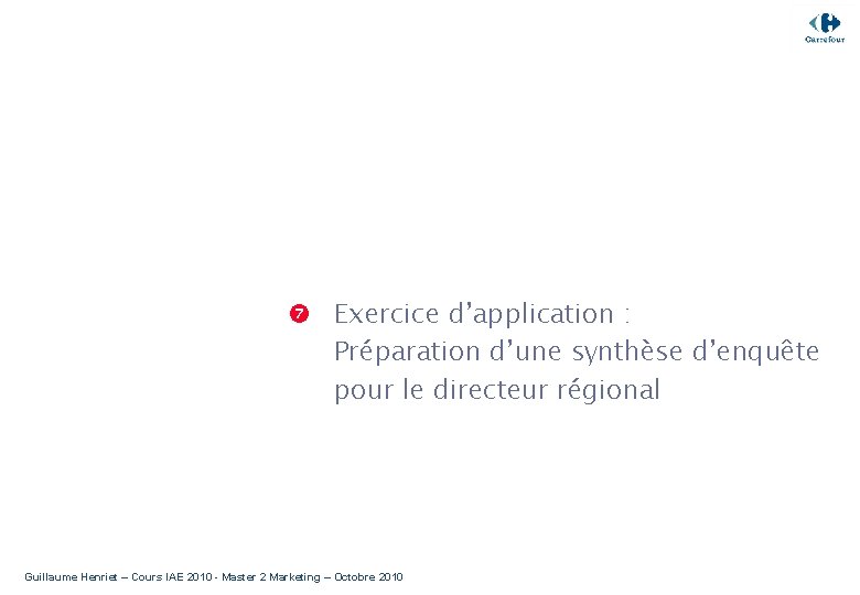  Exercice d’application : Préparation d’une synthèse d’enquête pour le directeur régional Guillaume Henriet