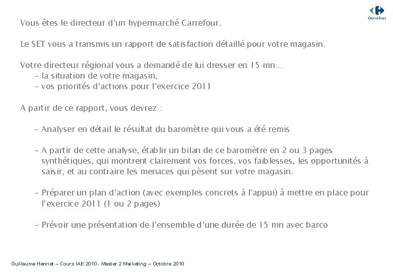 Vous êtes le directeur d’un hypermarché Carrefour. Le SET vous a transmis un rapport
