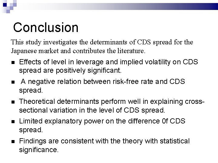 Conclusion This study investigates the determinants of CDS spread for the Japanese market and