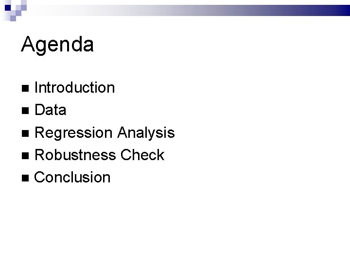 Agenda Introduction Data Regression Analysis Robustness Check Conclusion 