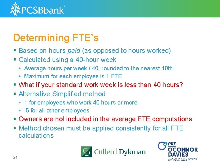 Determining FTE’s § Based on hours paid (as opposed to hours worked) § Calculated