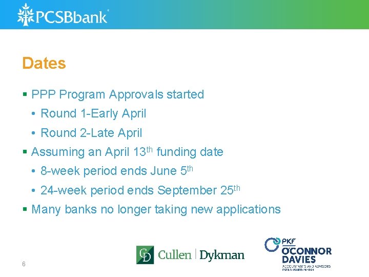 Dates § PPP Program Approvals started • Round 1 -Early April • Round 2