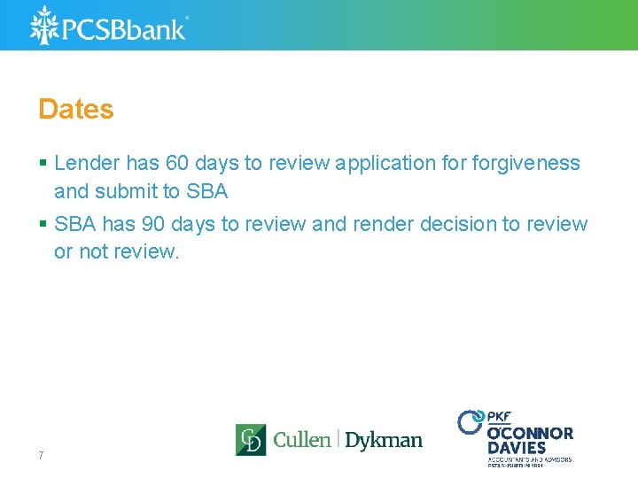 Dates § Lender has 60 days to review application forgiveness and submit to SBA