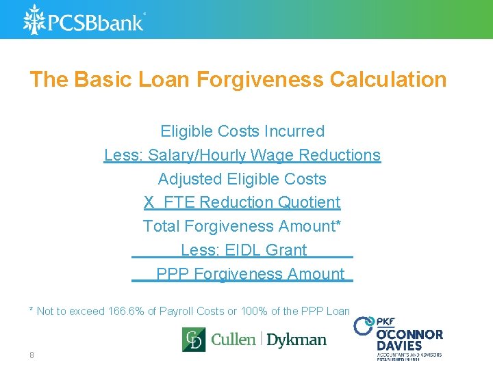 The Basic Loan Forgiveness Calculation Eligible Costs Incurred Less: Salary/Hourly Wage Reductions Adjusted Eligible