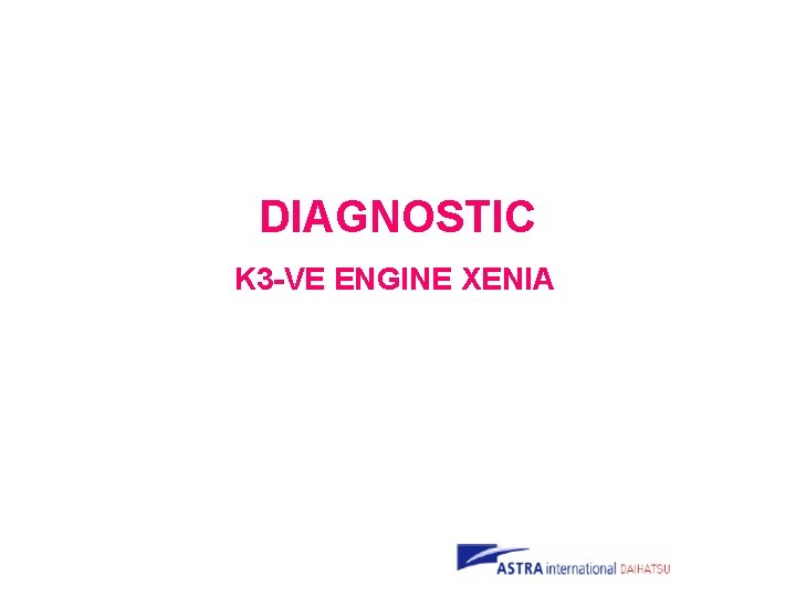 DIAGNOSTIC K 3 -VE ENGINE XENIA 