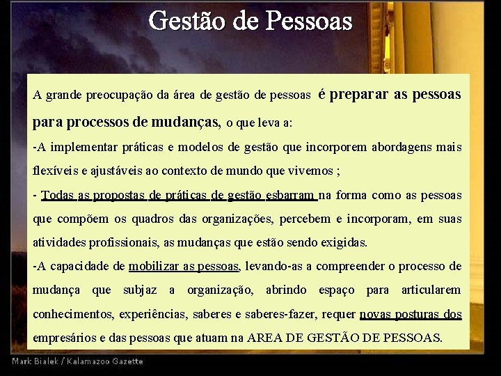 Gestão de Pessoas A grande preocupação da área de gestão de pessoas é preparar