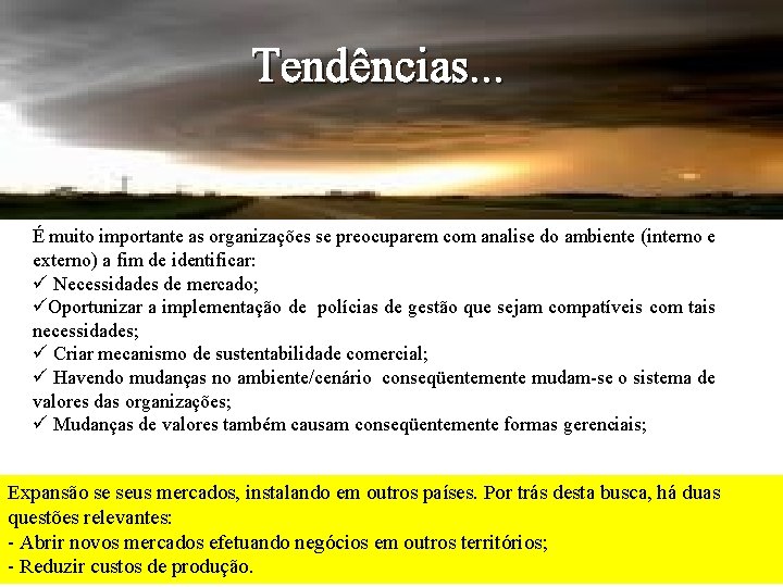 Tendências. . . É muito importante as organizações se preocuparem com analise do ambiente