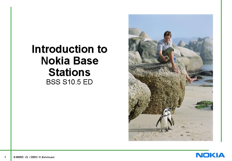 Introduction to Nokia Base Stations BSS S 10. 5 ED 1 6 -66503 v