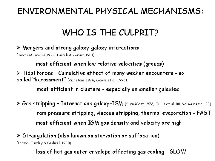 ENVIRONMENTAL PHYSICAL MECHANISMS: WHO IS THE CULPRIT? Ø Mergers and strong galaxy-galaxy interactions (Toomre&Toomre