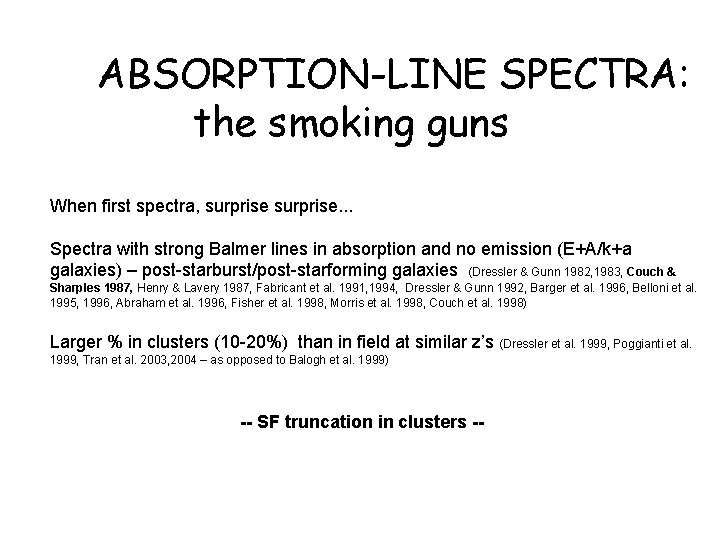 ABSORPTION-LINE SPECTRA: the smoking guns When first spectra, surprise. . . Spectra with strong